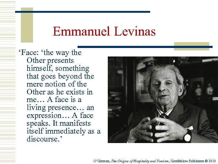 Emmanuel Levinas ‘Face: ‘the way the Other presents himself, something that goes beyond the