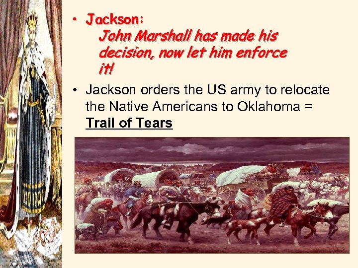  • Jackson: John Marshall has made his decision, now let him enforce it!