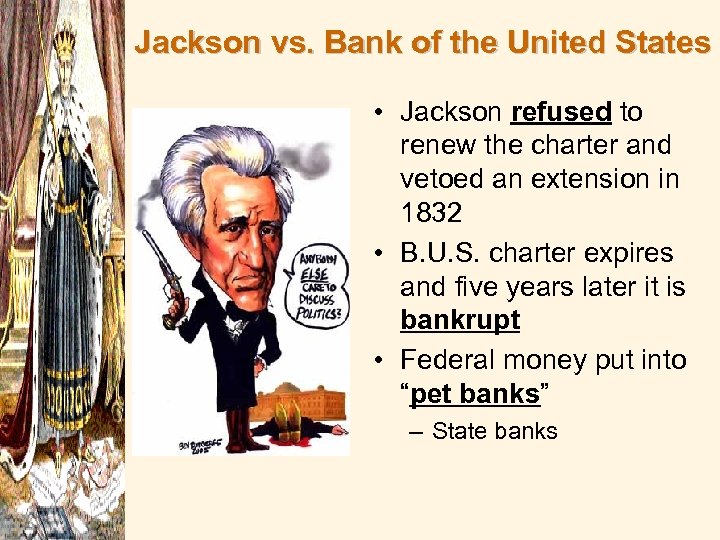 Jackson vs. Bank of the United States • Jackson refused to renew the charter