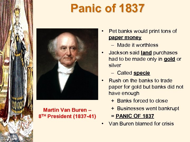 Panic of 1837 Martin Van Buren – 8 TH President (1837 -41) • Pet