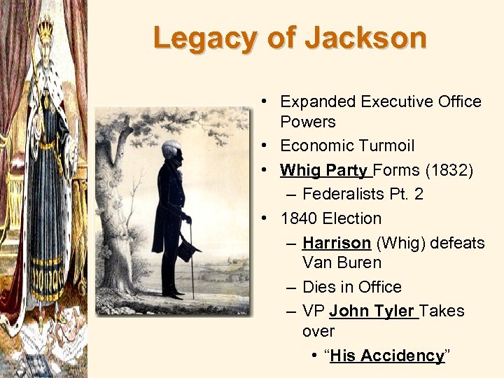 Legacy of Jackson • Expanded Executive Office Powers • Economic Turmoil • Whig Party