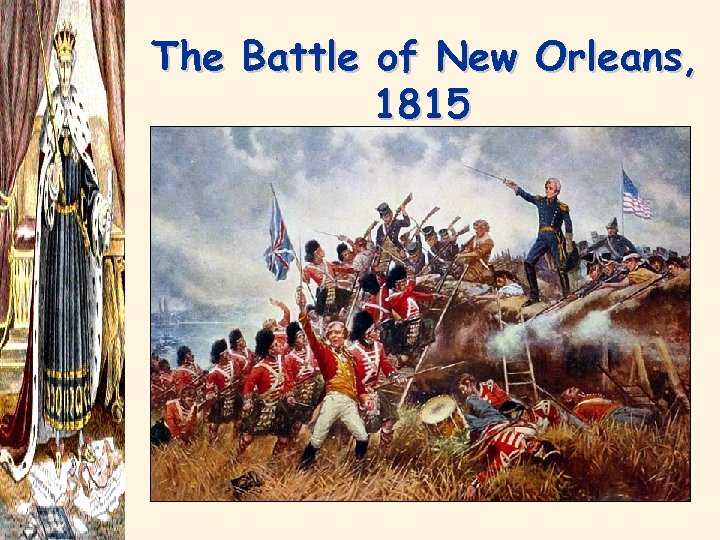 The Battle of New Orleans, 1815 