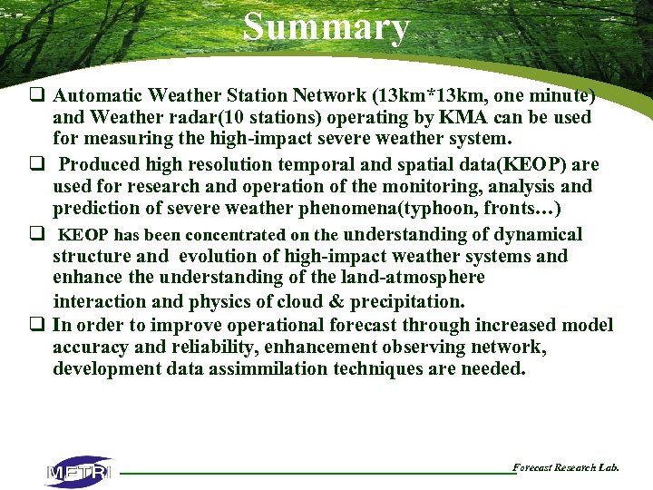 Summary q Automatic Weather Station Network (13 km*13 km, one minute) and Weather radar(10