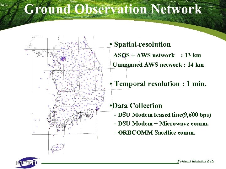 Ground Observation Network • Spatial resolution ASOS + AWS network : 13 km Unmanned
