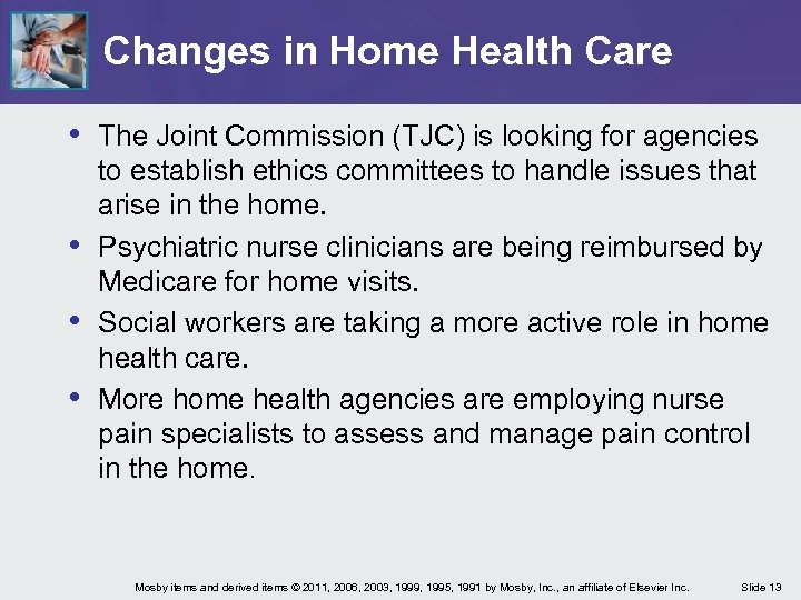 Changes in Home Health Care • The Joint Commission (TJC) is looking for agencies