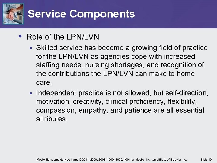 Service Components • Role of the LPN/LVN Skilled service has become a growing field