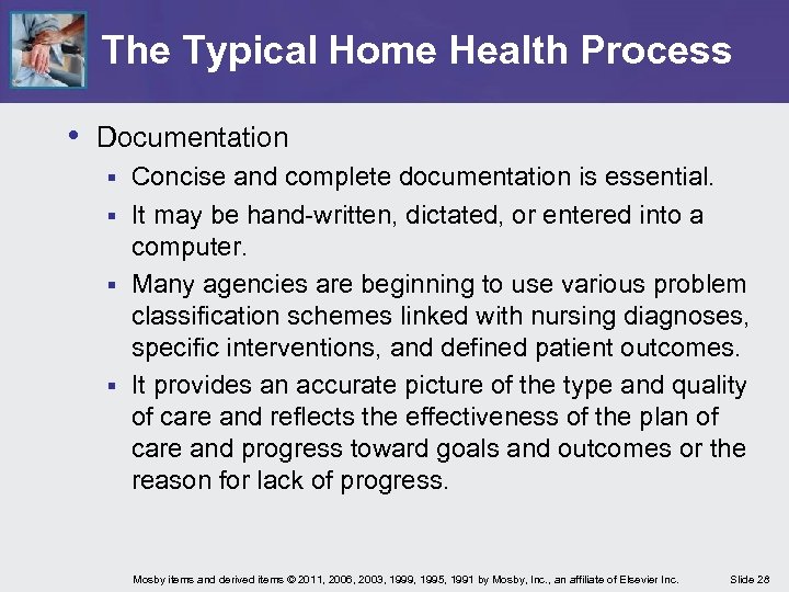 The Typical Home Health Process • Documentation Concise and complete documentation is essential. §