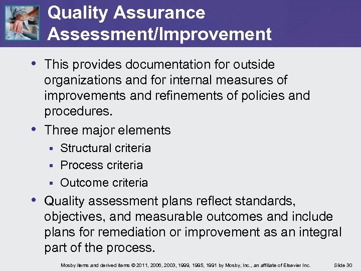 Quality Assurance Assessment/Improvement • This provides documentation for outside • organizations and for internal