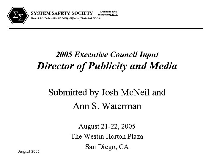SS SYSTEM SAFETY SOCIETY Organized 1962 Incorporated 1973 Professionals Dedicated to the Safety of