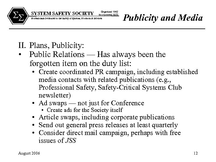 SS SYSTEM SAFETY SOCIETY Organized 1962 Incorporated 1973 Professionals Dedicated to the Safety of