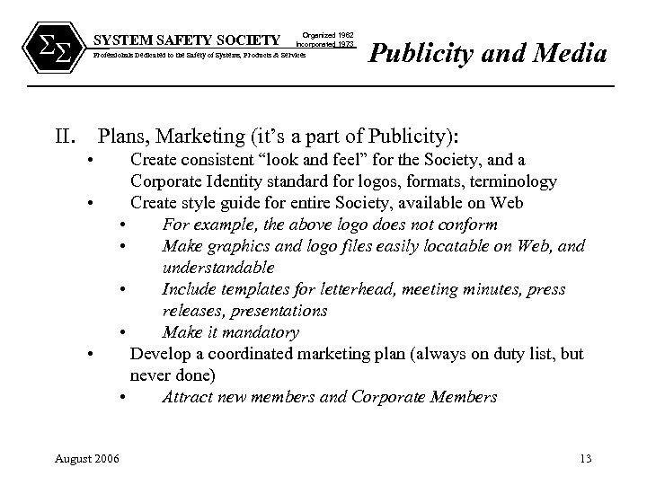 SS SYSTEM SAFETY SOCIETY Organized 1962 Incorporated 1973 Professionals Dedicated to the Safety of