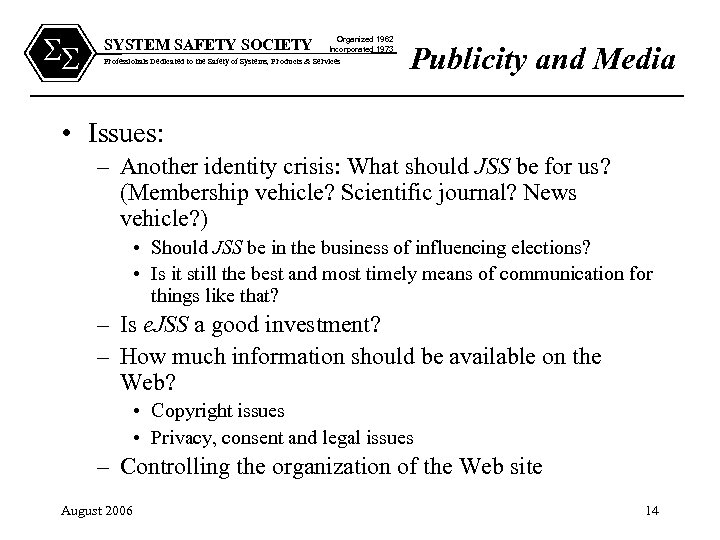 SS SYSTEM SAFETY SOCIETY Organized 1962 Incorporated 1973 Professionals Dedicated to the Safety of