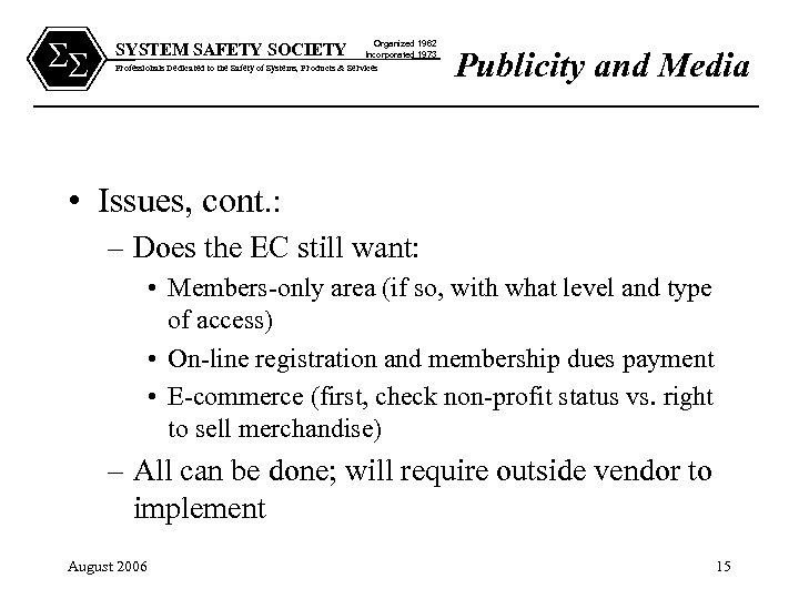 SS SYSTEM SAFETY SOCIETY Organized 1962 Incorporated 1973 Professionals Dedicated to the Safety of