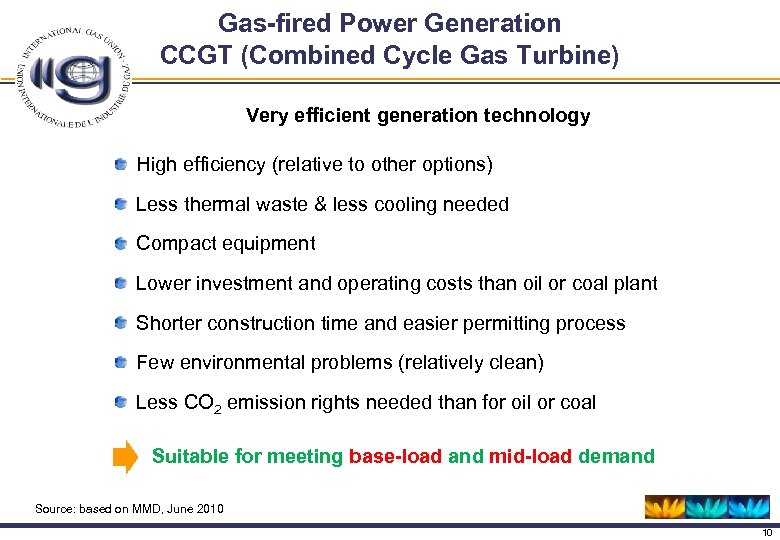 Gas-fired Power Generation CCGT (Combined Cycle Gas Turbine) Very efficient generation technology High efficiency