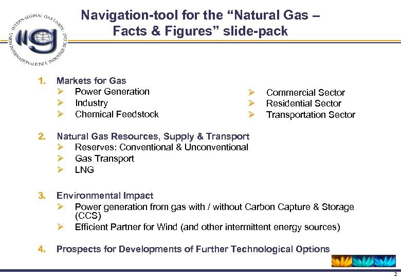 Navigation-tool for the “Natural Gas – Facts & Figures” slide-pack 1. Markets for Gas