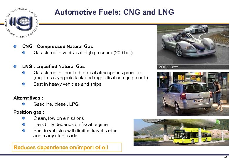 Automotive Fuels: CNG and LNG CNG : Compressed Natural Gas stored in vehicle at