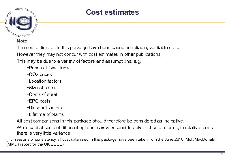 Cost estimates Note: The cost estimates in this package have been based on reliable,