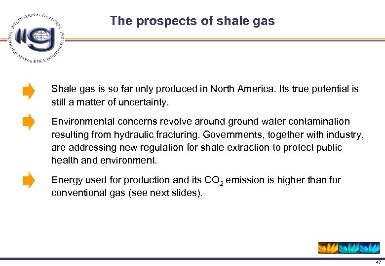 The prospects of shale gas Shale gas is so far only produced in North