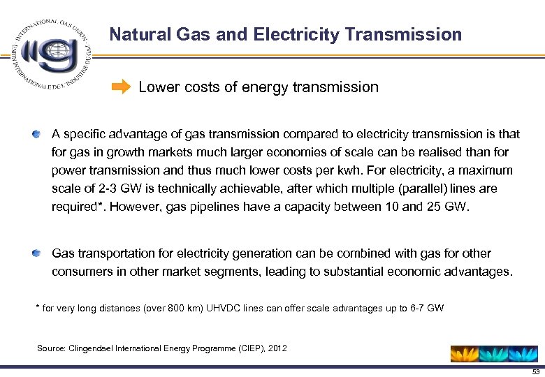 Natural Gas and Electricity Transmission Lower costs of energy transmission A specific advantage of