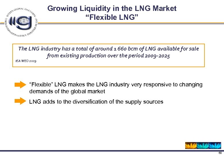 Growing Liquidity in the LNG Market “Flexible LNG” The LNG industry has a total