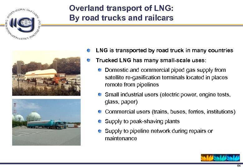 Overland transport of LNG: By road trucks and railcars LNG is transported by road