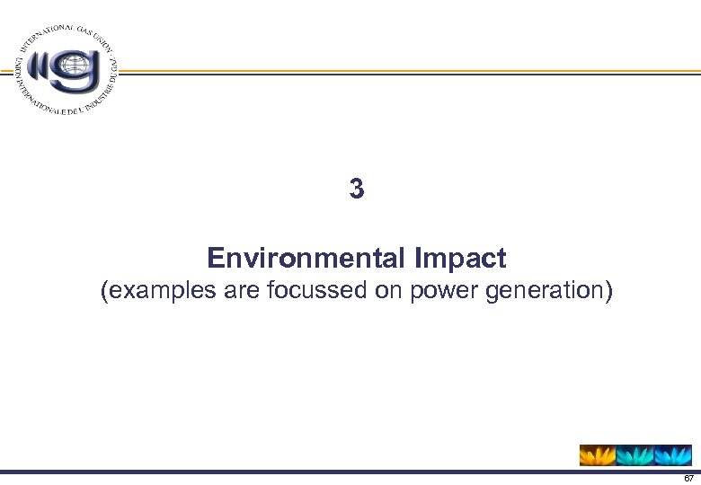 3 Environmental Impact (examples are focussed on power generation) 67 