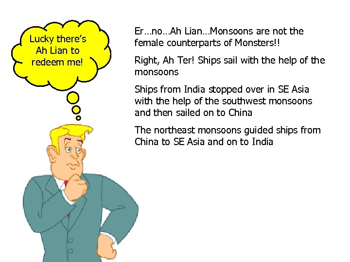 Lucky there’s Ah Lian to redeem me! Er…no…Ah Lian…Monsoons are not the female counterparts