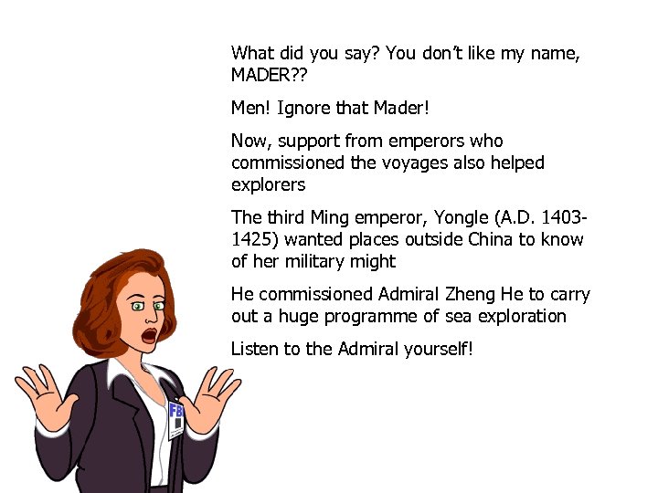 What did you say? You don’t like my name, MADER? ? Men! Ignore that