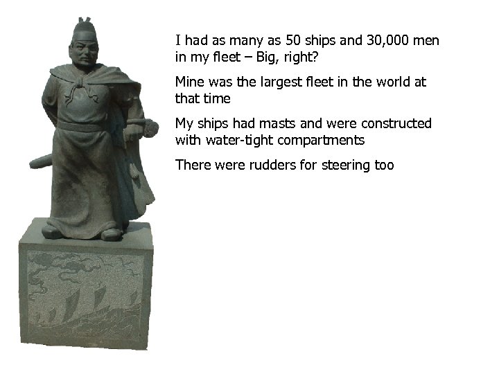 I had as many as 50 ships and 30, 000 men in my fleet