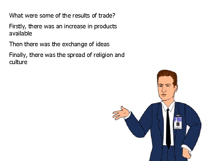 What were some of the results of trade? Firstly, there was an increase in