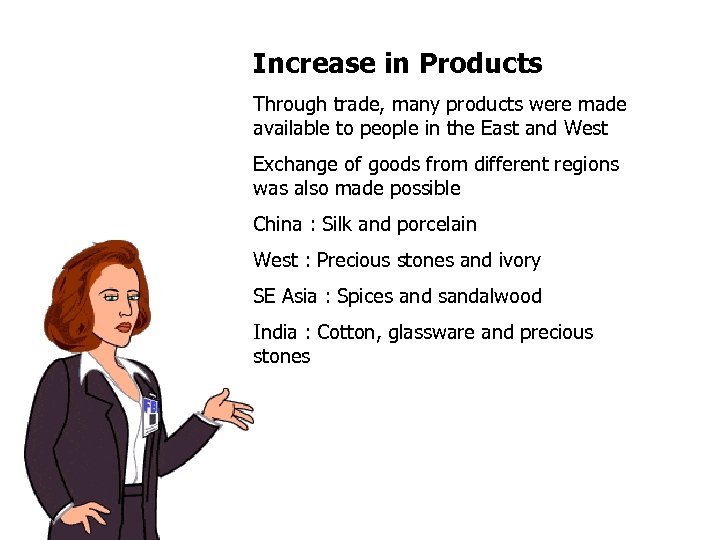 Increase in Products Through trade, many products were made available to people in the