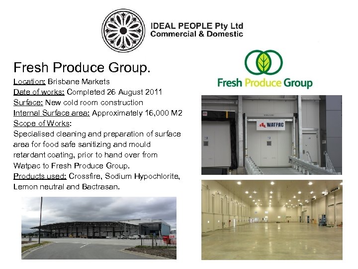 Fresh Produce Group. Location: Brisbane Markets Date of works: Completed 26 August 2011 Surface: