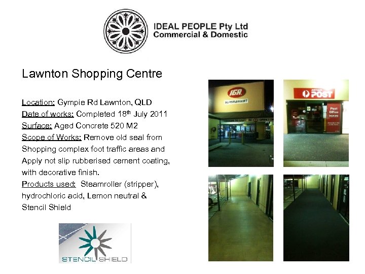 Lawnton Shopping Centre Location: Gympie Rd Lawnton, QLD Date of works: Completed 18 th