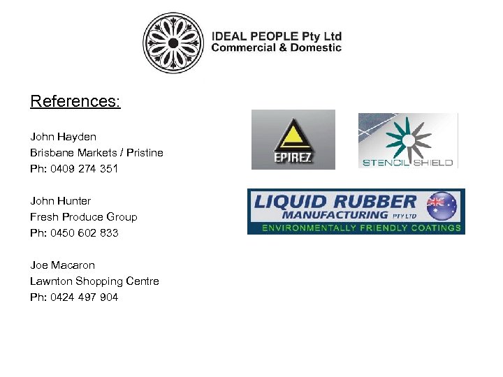 References: John Hayden Brisbane Markets / Pristine Ph: 0409 274 351 John Hunter Fresh