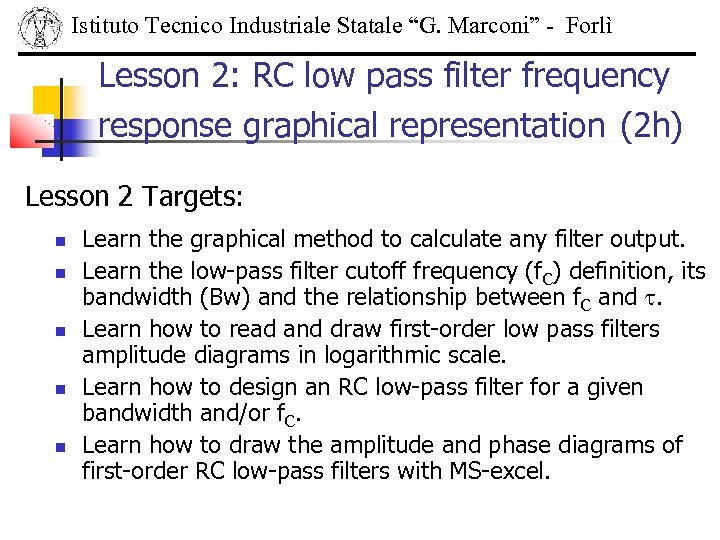 Istituto Tecnico Industriale Statale “G. Marconi” - Forlì Lesson 2: RC low pass filter