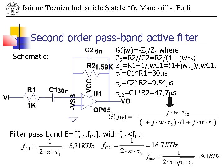 Istituto Tecnico Industriale Statale “G. Marconi” - Forlì Second order pass-band active filter Schematic: