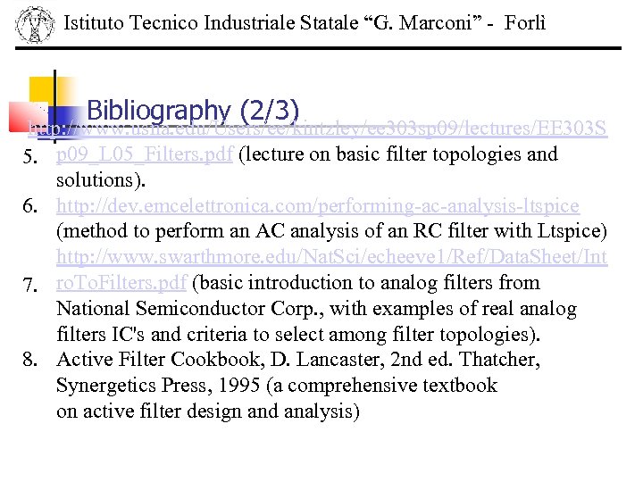 Istituto Tecnico Industriale Statale “G. Marconi” - Forlì Bibliography (2/3) http: //www. usna. edu/Users/ee/kintzley/ee