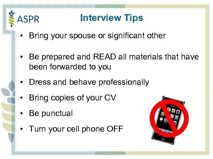 Interview Tips • Bring your spouse or significant other • Be prepared and READ