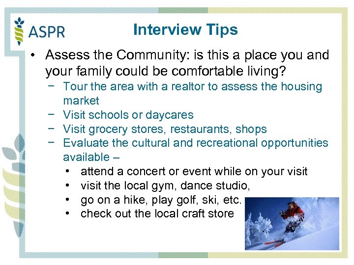 Interview Tips • Assess the Community: is this a place you and your family