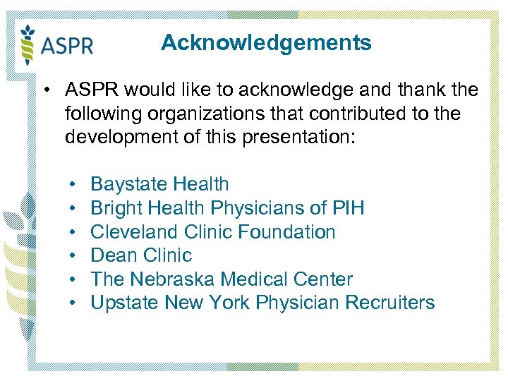 Acknowledgements • ASPR would like to acknowledge and thank the following organizations that contributed