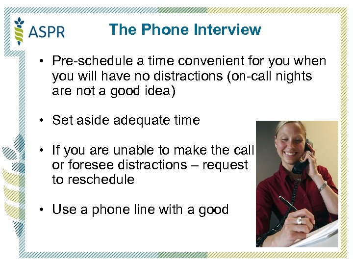 The Phone Interview • Pre-schedule a time convenient for you when you will have