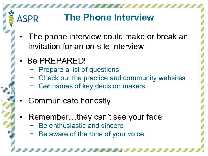 The Phone Interview • The phone interview could make or break an invitation for