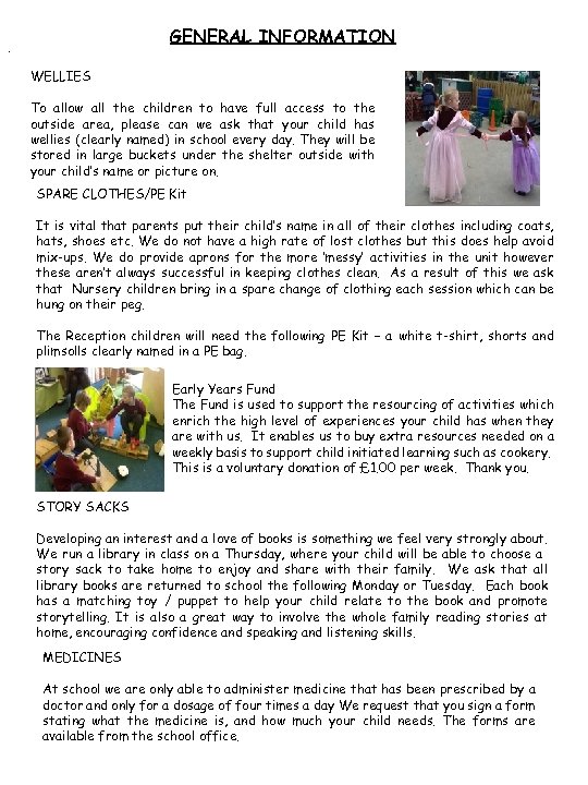 GENERAL INFORMATION . WELLIES To allow all the children to have full access to