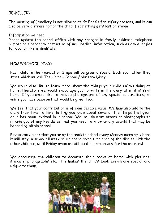 JEWELLERY The wearing of jewellery is not allowed at St Bede’s for safety reasons,