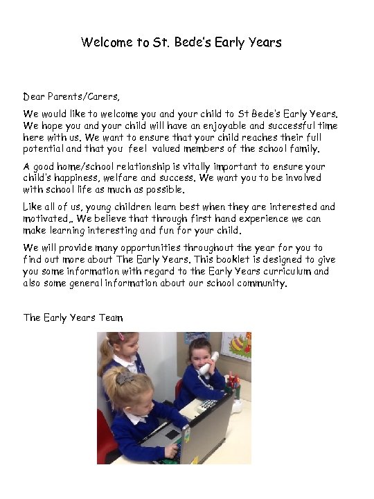 Welcome to St. Bede’s Early Years Dear Parents/Carers, We would like to welcome you
