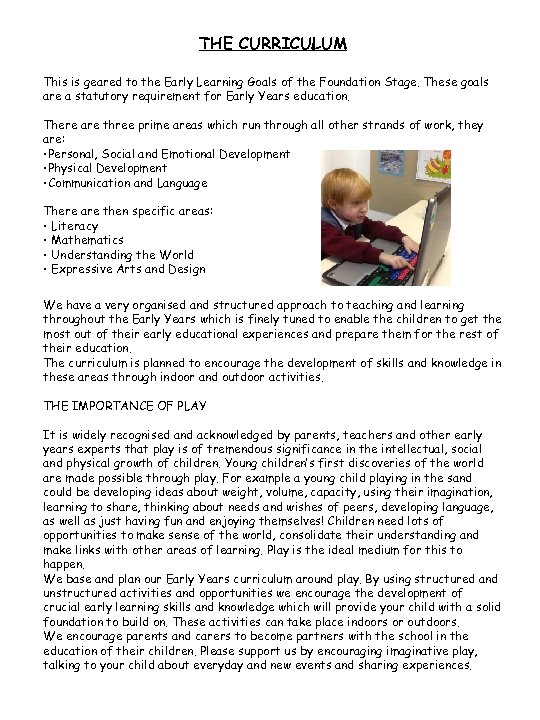 THE CURRICULUM This is geared to the Early Learning Goals of the Foundation Stage.