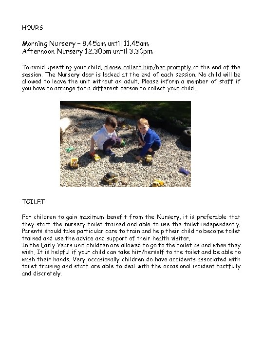 HOURS Morning Nursery – 8. 45 am until 11. 45 am Afternoon Nursery 12.
