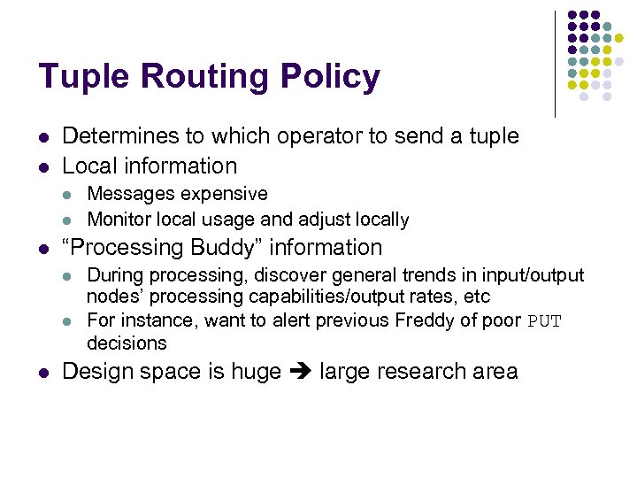 Tuple Routing Policy l l Determines to which operator to send a tuple Local