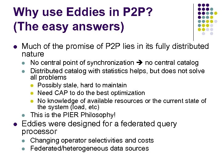 Why use Eddies in P 2 P? (The easy answers) l Much of the