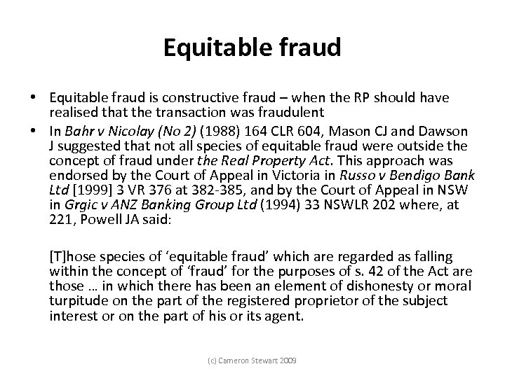 Equitable fraud • Equitable fraud is constructive fraud – when the RP should have